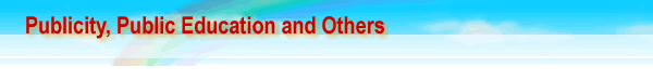 Publicity, Public Education and Others