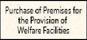 Icon of Purchase of Premises for the Provision of Welfare Facilities